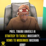 Tinubu unveils AI strategy to tackle insecurity, vows to modernise Nigerian Army